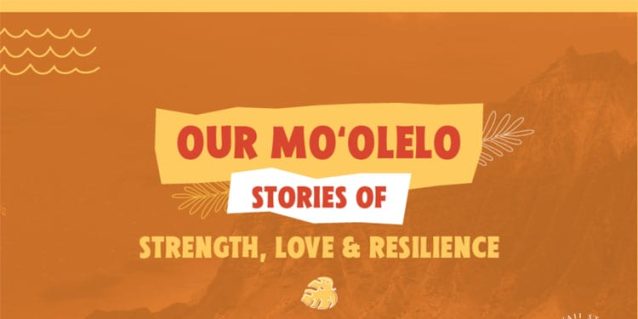 Our Moolelo: Stories of Strength, Love and Resilience