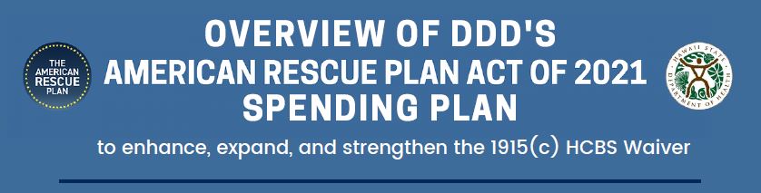 Overview of DDD's American Rescue Plan Act of 2021 Spending Plan to Enhance, Expand and Strengthen the 1915(c) HCBS Waiver