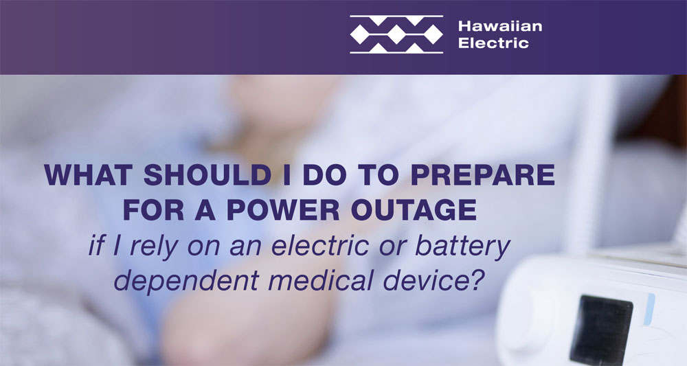 What should I do to Prepare for a Power Outage if I rely on an electric or battery dependent medical device?