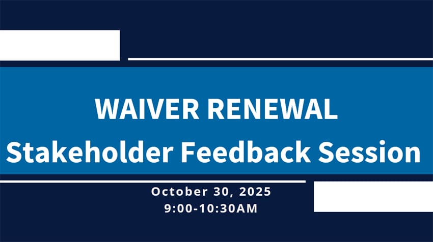 Waiver Renewal Stakeholder Feedback Session