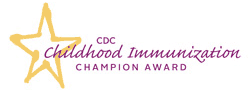 CDC Childhood immunization champion award