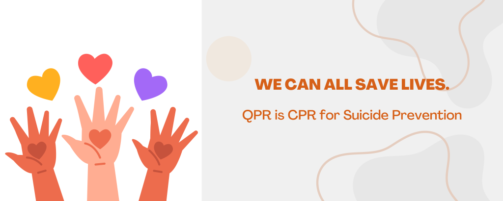 We Can All Save Lives.QPR is CPR for Suicide Prevention